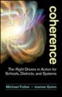 Image for Coherence  : the right drivers in action for schools, districts, and systems