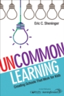Image for UnCommon Learning: Creating Schools That Work for Kids