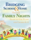Image for Bridging School and Home Through Family Nights: Ready-to-Use Plans for Grades K-8