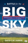 Image for Battle for the Big Sky: Representation and the Politics of Place in the Race for the U.S. Senate