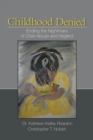 Image for Childhood denied: ending the nightmare of child abuse and neglect
