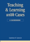 Image for Teaching and learning with cases: a guidebook