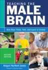 Image for Teaching the Male Brain: How Boys Think, Feel, and Learn in School
