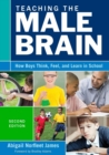 Image for Teaching the male brain  : how boys think, feel, and learn in school