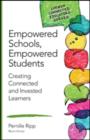 Image for Empowered Schools, Empowered Students : Creating Connected and Invested Learners