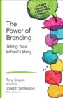 Image for The power of branding: telling your school&#39;s story