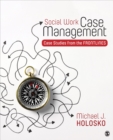 Image for Social Work Case Management: Case Studies From the Frontlines