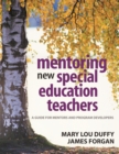 Image for Mentoring new special education teachers: a guide for mentors and program developers