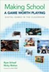Image for Making school a game worth playing: digital games in the classroom