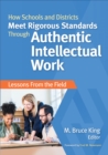 Image for How schools and districts meet rigorous standards through authentic intellectual work  : lessons from the field