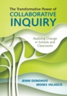 Image for The transformative power of collaborative inquiry  : realizing change in schools and classrooms