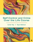 Image for Self-Control and Crime Over the Life Course