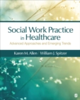 Image for Social Work Practice in Healthcare: Advanced Approaches and Emerging Trends