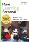Image for Make learning personal: the what, who, WOW, where, and why