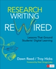 Image for Research Writing Rewired: Lessons That Ground Students&#39; Digital Learning