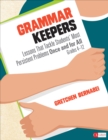 Image for Grammar keepers: lessons that tackle students&#39; most persistent problems once and for all, grades 4-12