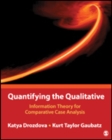 Image for Quantifying the qualitative  : information theory for comparative case analysis