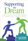 Image for Supporting the Dream: High School-College Partnerships for College and Career Readiness