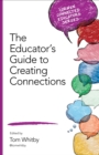 Image for The educator&#39;s guide to creating connections