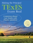 Image for Making the Principal TExES Exam Real: Competency-Based Case Studies with Practice Questions