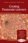 Image for Creating Passionate Learners: Engaging Today&#39;s Students for Tomorrow&#39;s World