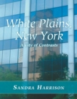 Image for White Plains, New York : A City of Contrasts