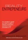 Image for Beauty Entrepreneurs : An insiders&#39; guide on how to start a beauty business, survive it and succeed in it