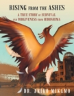 Image for Rising from the Ashes: A True Story of Survival and Forgiveness from Hiroshima