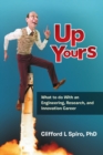 Image for Up Yours : What to Do with an Engineering, Research, and Innovation Career