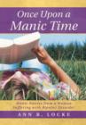 Image for Once Upon a Manic Time : Manic Stories from a Woman Suffering with Bipolar Disorder