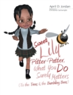 Image for Sweet Lily Pitter-Patter, What You Do Surely Matters : (To the Trees &amp; the Bumbling Bees)