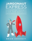 Image for Jargonaut Express: Essential Idioms for the Astute Business Speaker