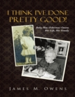 Image for I Think I&#39;ve Done Pretty Good!: Ruby Mae (Etherton) Owens Her Life, Her Family