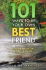 Image for 101 Ways to Be Your Own Best Friend : A Guide to the Art of Fully Living