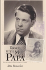 Image for Dance with Me, Papa : Life with(out) My Celebrity Father