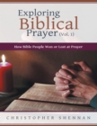 Image for Exploring Biblical Prayer (Vol. 1): How Bible People Won or Lost At Prayer