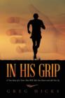 Image for In His Grip : A True Story of a Team That Will Take You Down and Lift You Up