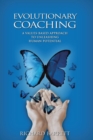 Image for Evolutionary Coaching : A Values-Based Approach to Unleashing Human Potential