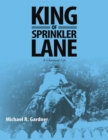 Image for King of Sprinkler Lane: A Charmed Life