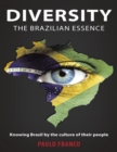 Image for Diversity the Brazilian Essence: Knowing Brazil By the Culture of Their People