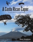 Image for Costa Rican Caper: A Novel Based On Actual Events