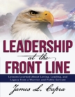 Image for Leadership At the Front Line: Lessons Learned About Loving, Leading, and Legacy from a Warrior and Public Servant