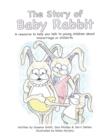 Image for The Story of Baby Rabbit : A Resource to Help You Talk to Young Children About Miscarriage or Stillbirth