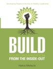 Image for Build Your Organization from the Inside-out: Developing People Is the Key to Healthy Leadership