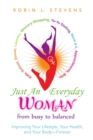 Image for Just an Everyday Woman : Improving Your Lifestyle, Your Health, and Your Body-Forever