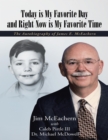 Image for Today Is My Favorite Day and Right Now Is My Favorite Time: The Autobiography of James E. Mc Eachern