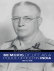 Image for Memoirs of Life As a Police Officer In India: 1907 to 1946