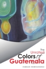 Image for The Unrated Colors of Guatemala