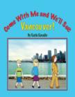 Image for Come With Me and We&#39;ll See Vancouver!