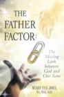 Image for The Father Factor : The Missing Link between God and Our Sons